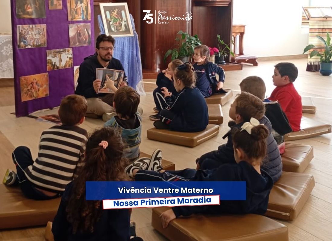 Viv�ncia: Ventre Materno, Nossa Primeira Moradia - Educa��o Infantil e Fundamental I - Ros�rio Rede Passionista de Educa��o