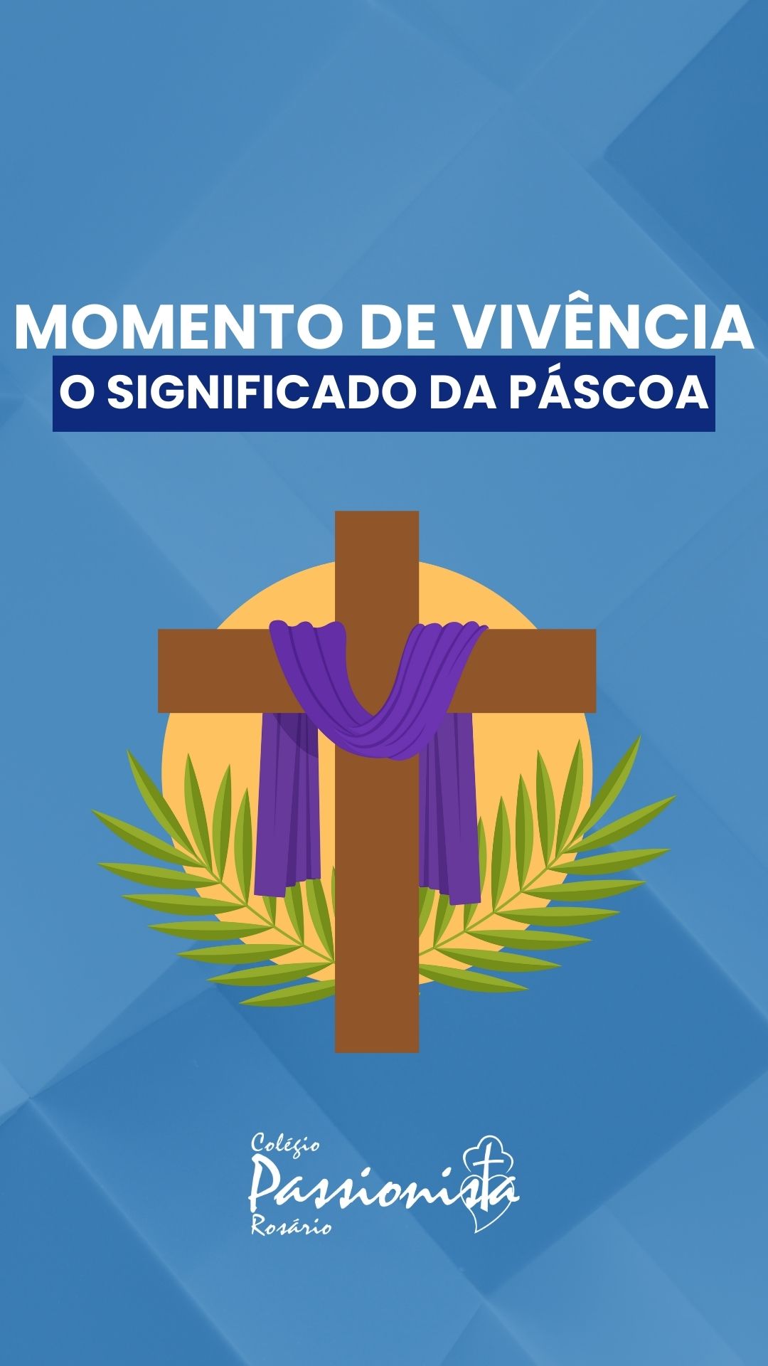 Momento de Viv�ncia: O Significado da P�scoa - 6� Ano � 3� S�rie EM - Ros�rio Rede Passionista de Educa��o