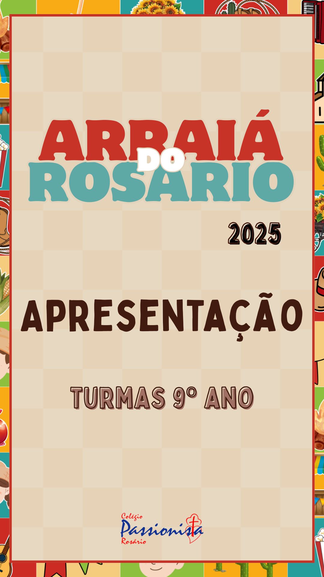 Arrai� 2025- Turmas 9� ano - Ros�rio Rede Passionista de Educa��o