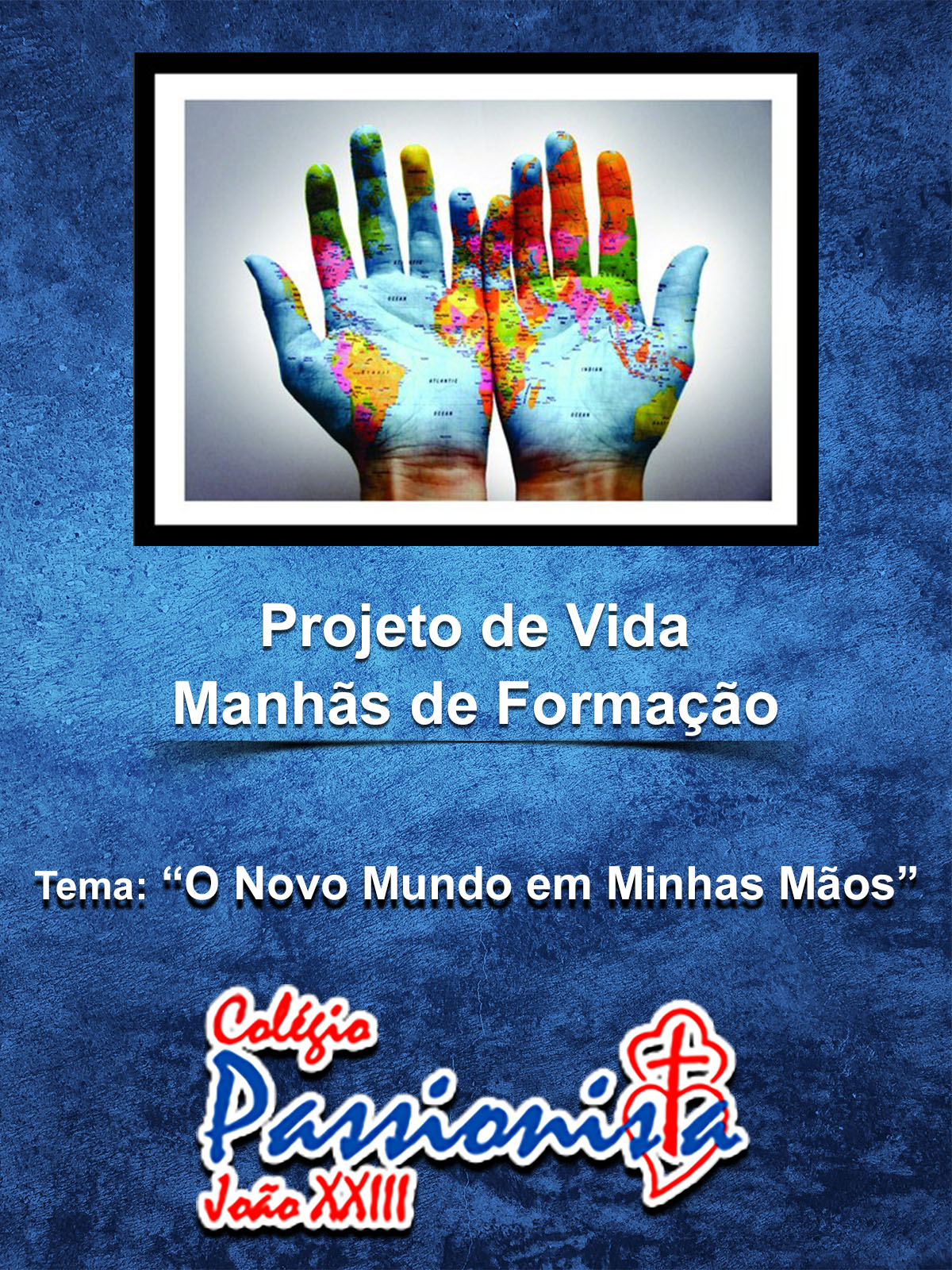 Abertura Projeto de Vida - ''O Novo Mundo em Minhas M�os'' - Jo�o XXIII Rede Passionista de Educa��o